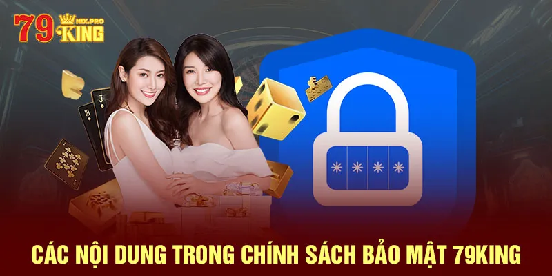 Các nội dung trong chính sách bảo mật 79King