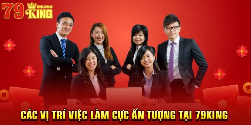 Các vị trí việc làm cực ấn tượng tại 79King