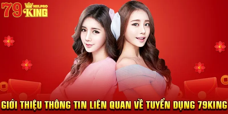 Giới thiệu thông tin liên quan về tuyển dụng 79King