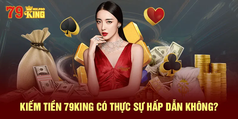 Kiếm tiền 79King có thực sự hấp dẫn không?