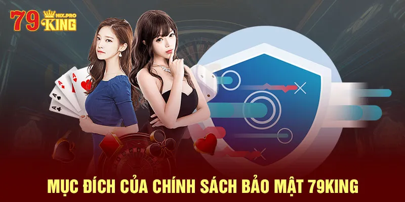 Mục đích của chính sách bảo mật 79King