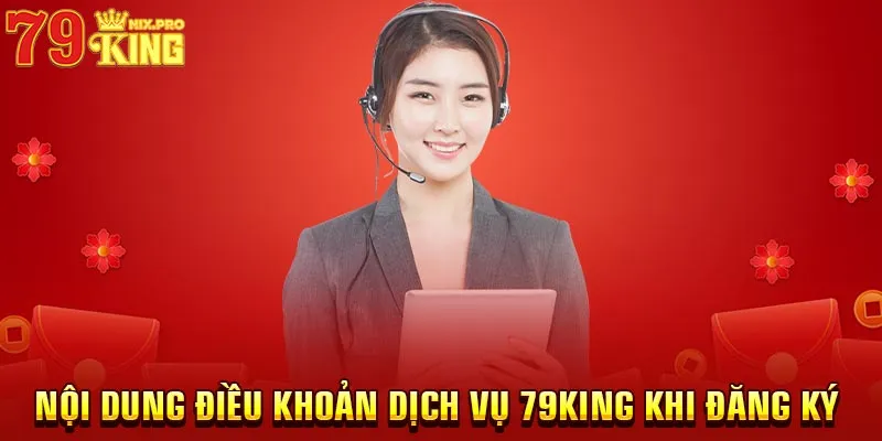 Nội dung điều khoản dịch vụ 79King khi đăng ký