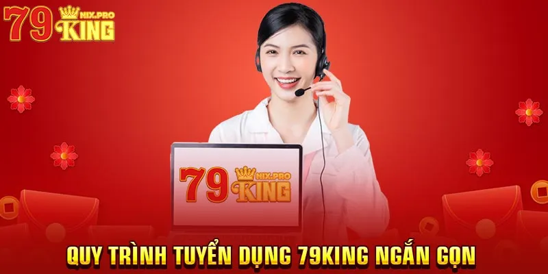 Quy trình tuyển dụng 79King ngắn gọn