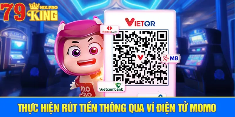 Thực hiện rút tiền thông qua ví điện tử Momo